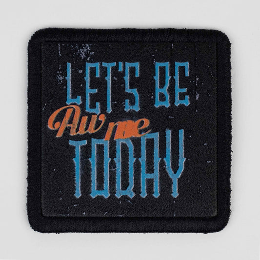 Let's Be Aw Me Today Logo Patch
